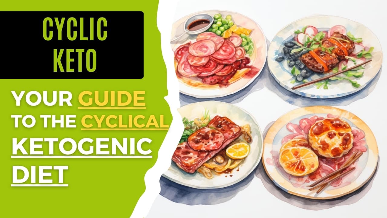 Demystifying the Cyclic Keto: A Comprehensive Guide to the Cyclical Ketogenic Diet
