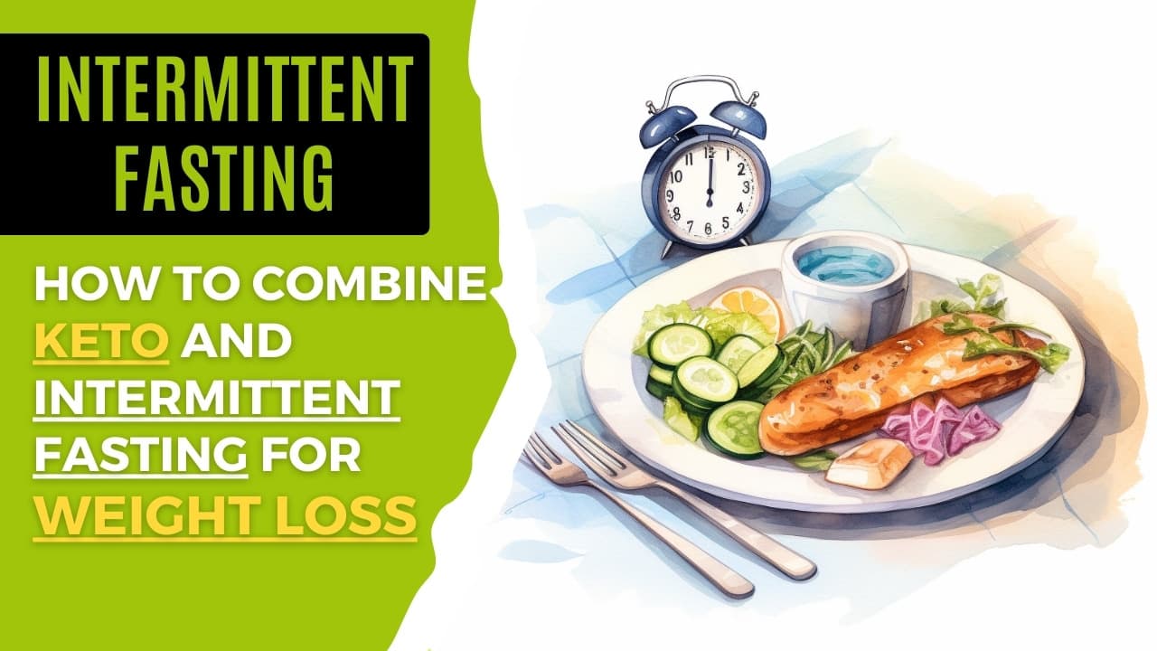 How to Combine Keto and Intermittent Fasting for Weight Loss